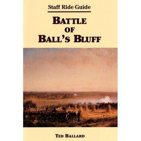 Battle of Ball's Bluff: Staff Ride Guide (Center of Military History Publication)