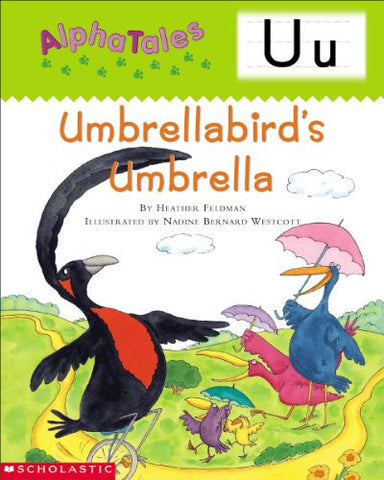 AlphaTales (Letter U: Umbrella Bird's Umbrella): A Series of 26 Irresistible Animal Storybooks That Build Phonemic Awareness & Teach Each letter of the Alphabet