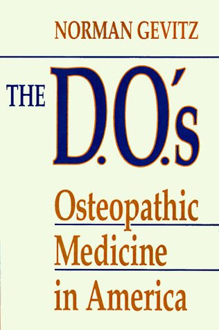 The D.O.'s: Osteopathic Medicine in America