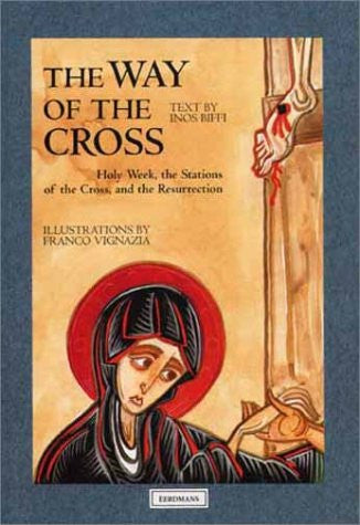 The Way of the Cross: Holy Week, the Stations of the Cross, and the Resurrection
