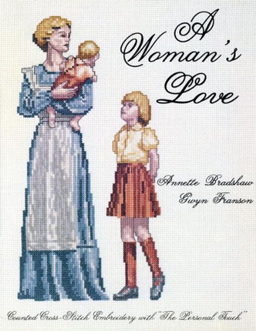 A Woman's Love: Counted Cross-Stitch Embroidery With ""the Personal Touch
