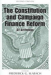 The Constitution And Campaign Finance Reform: An Anthology
