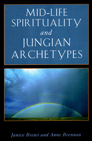 Mid-Life Spirituality and Jungian Archetypes (Jung on the Hudson Books)