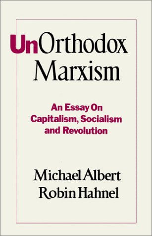 Unorthodox Marxism: An Essay on Capitalism, Socialism, and Revolution