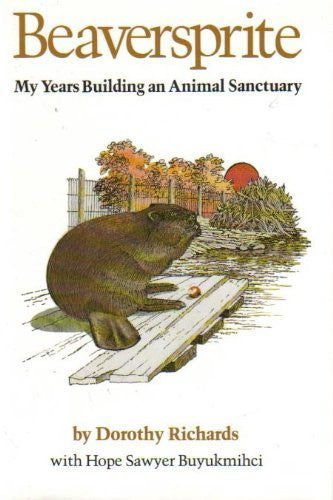 Beaversprite: My Years Building an Animal Sanctuary
