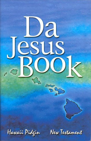 Da Jesus Book: Hawaiian Pidgin New Testament