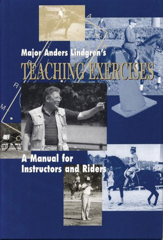 Major Anders Lindgren's Teaching Exercises: A Manual for Instructors and Riders (Masters of Horsemanship Series)