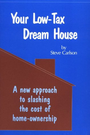 Your Low-Tax Dream House: A New Approach to Slashing the Cost of Home Ownership