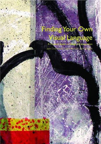 Finding Your Own Visual Language: A Practical Guide to Design and Composition