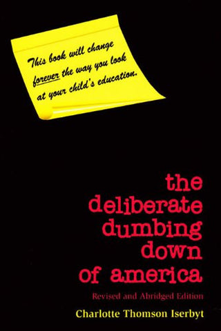 The Deliberate Dumbing Down of America, Revised and Abridged Edition