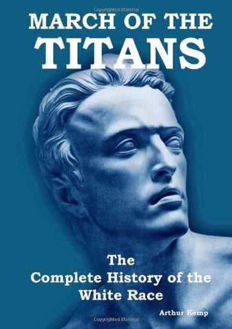 March Of The Titans The Complete History Of The White Race