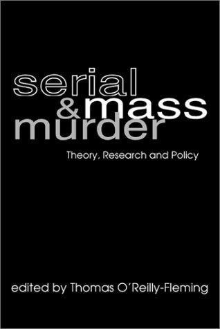 Serial and Mass Murder: Theory, Research, and Policy