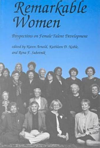 Remarkable Women: Perspectives on Female Talent Development (Perspectives on Creativity)