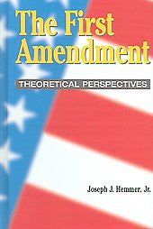 The First Amendment: Theoretical Perspectives (The Hampton Press Communication Series. Communication and Law)