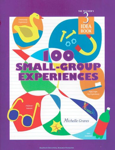 100 Small Group Experiences: Teachers Idea Book 3 (High/Scope Teacher's Idea Books)