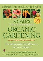 Rodale's Ultimate Encyclopedia of Organic Gardening : The Indispensible Green Resource for Every Gardener