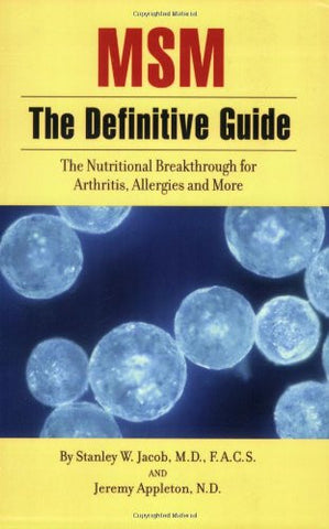 MSM the Definitive Guide: The Nutritional Breakthrough for Arthritis, Allergies and More