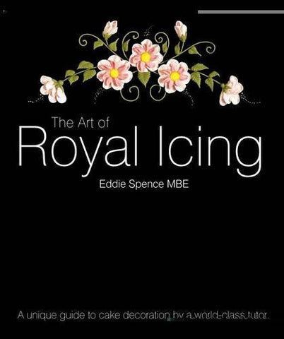 The Art of Royal Icing by Eddie Spence