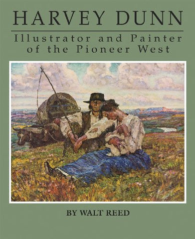 Harvey Dunn: Illustrator and Painter of the Pioneer West