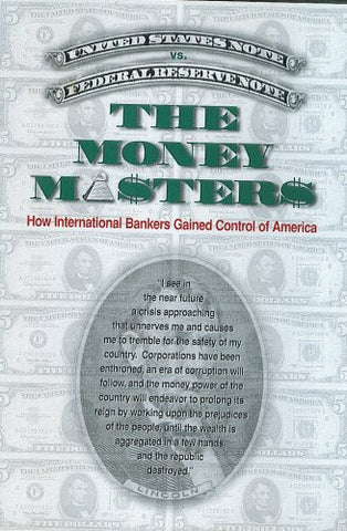 The Money Masters- How International Bankers Gained Control of America