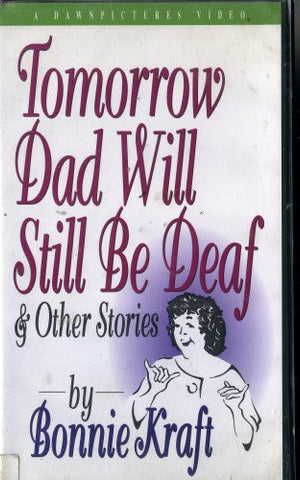 Tomorrow Dad Will Still Be Deaf & Other Stories
