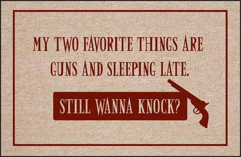 "My Two Favorite Things are Guns and Sleeping Late - Still Wanna Knock" Doormat