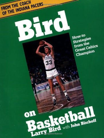 Bird On Basketball: How-to Strategies From The Great Celtics Champion