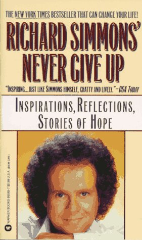 Richard Simmons Never Give Up: Inspirations, Reflections, Stories of Hope