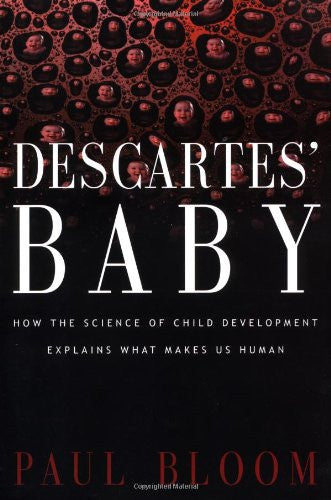 Descartes' Baby: How The Science Of Child Development Explains What Makes Us Human