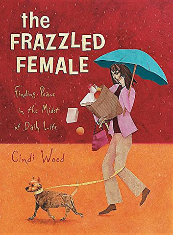 Frazzled Female: Finding Peace in the Midst of Daily Life (Member Book)