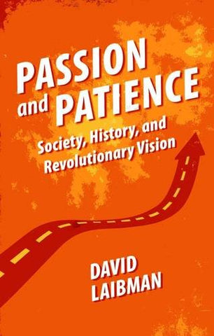 Passion and Patience: Society, History and Revolutionary Vision