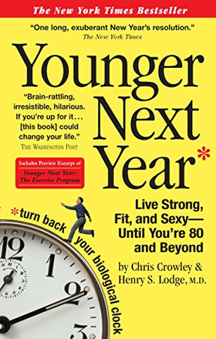 Younger Next Year Live Strong, Fit, and Sexy—Until You’re 80 and Beyond (Paperback)