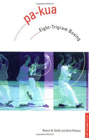 Pa-kua: Eight-Trigram Boxing (Chinese Martial Arts Library)