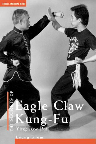The Secrets of Eagle Claw Kung-fu: Ying Jow Pai