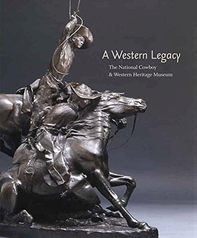 A Western Legacy, The National Cowboy and Western Heritage Museum (Paperback)