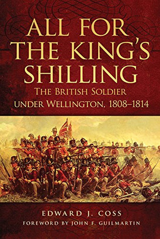 All for the King's Shilling, The British Soldier under Wellington, 1808-1814 (Hardcover)