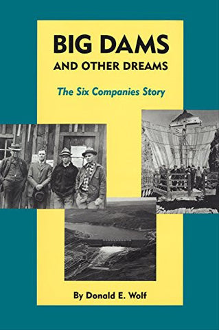 Big Dams and Other Dreams, The Six Companies Story (Paperback)