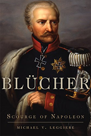 Blucher Scourge of Napoleon (Hardcover)