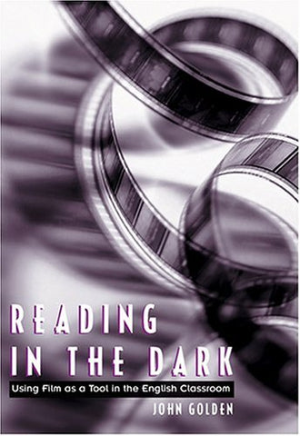 Reading in the Dark: Using Film as a Tool in the English Classroom (Paperback)