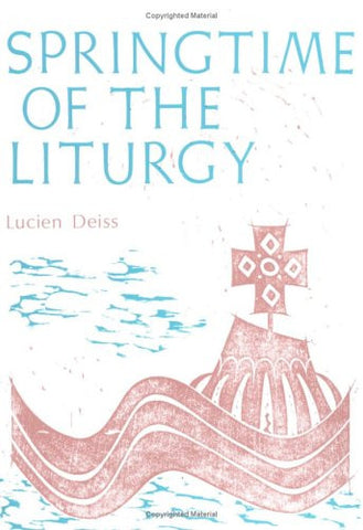 Springtime Of The Liturgy (Classics in Liturgy)