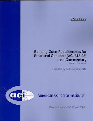 Building Code Requirements for Structural Concrete and Commentary (ACI 318-08, ISO 19338:2007(E))