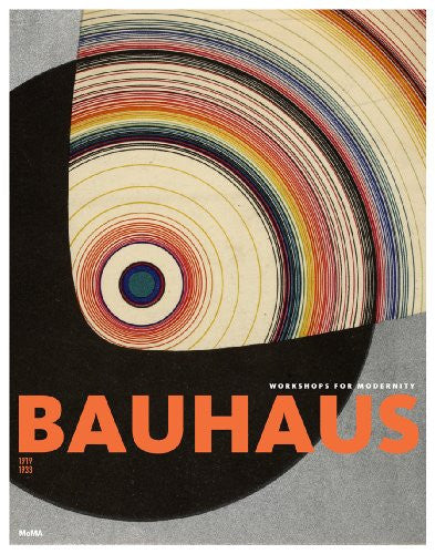 Bauhaus 1919-1933 Workshops for Modernity [Cloth]