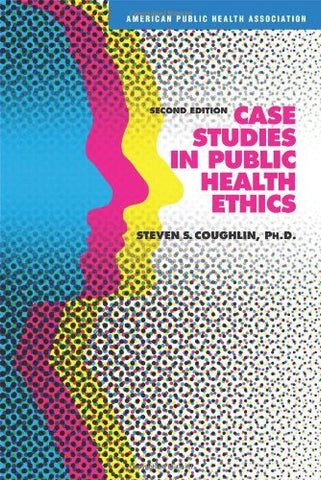 Case Studies in Public Health Ethics, 2nd Edition