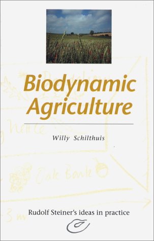 Biodynamic Agriculture (Rudolf Steiner's Ideas in Practice Series)