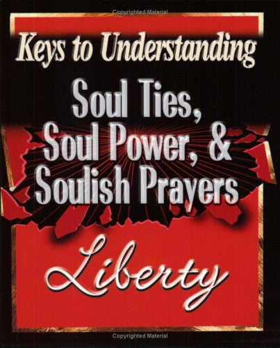 Soul Ties, Soul Power, and Soulish Prayers