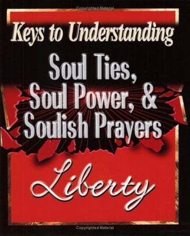Soul Ties, Soul Power, and Soulish Prayers