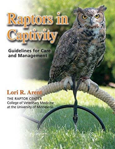 Raptors in Captivity: guidelines for care & management