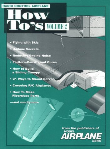 Radio Control Airplane How-To's - From the Publishers of Model Airplane News (Volume 2)