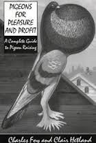 Pigeons for Pleasure and Profit: A Complete Guide to Pigeon Raising