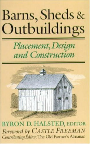 Barns, Sheds and Outbuildings: Placement, Design and Construction